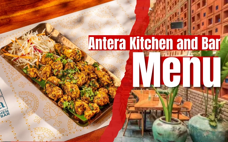 Best Antera Kitchen and Bar Menu in Hyderabad 2026 | Signature Handi Specials antera kitchen and bar